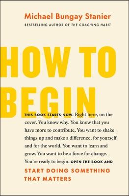 How to Begin: Start Doing Something That Matters