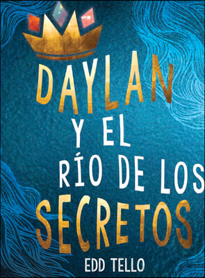 Daylan Y El R&#237;o de Los Secretos (Daylan and the River of Secrets)