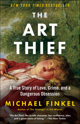 The Art Thief: A True Story of Love, Crime, and a Dangerous Obsession