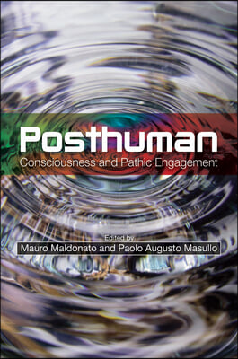 Posthuman: Consciousness and Pathic Engagement
