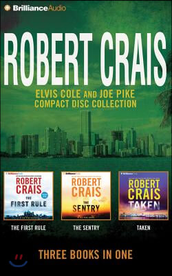 Robert Crais - Elvis Cole/Joe Pike Collection: Books 13-15: The First Rule, the Sentry, Taken