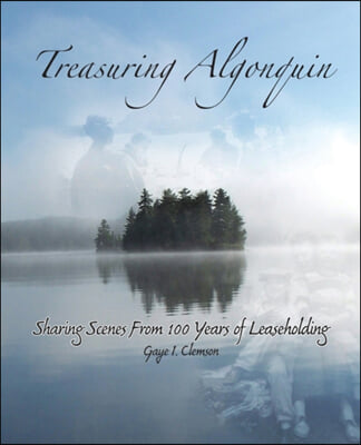 Treasuring Algonquin: Sharing Scenes from 100 Years of Leaseholding