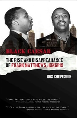 Black Caesar: The Rise and Disappearance of Frank Matthews, Kingpin