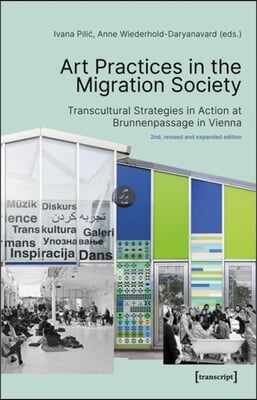 Art Practices in the Migration Society – Transcultural Strategies in Action at Brunnenpassage in Vienna