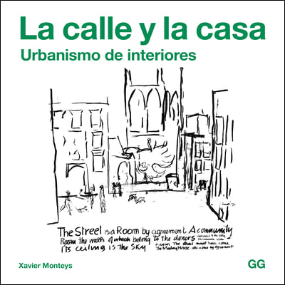 La Calle Y La Casa: Urbanismo de Interiores