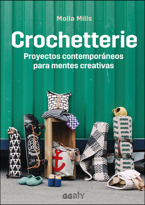 Crochetterie: Proyectos Contemporaneos Para Mentes Creativas