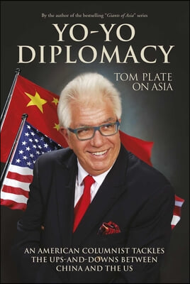 Yo-Yo Diplomacy: An American Columnist Tackles the Ups-And-Downs Between China and the Us