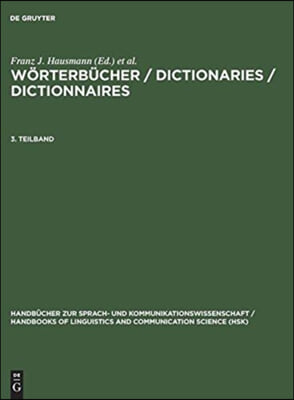 W?rterb?cher / Dictionaries / Dictionnaires, 3. Teilband, Handb?cher Zur Sprach- Und Kommunikationswissenschaft / Handbooks of Linguistics and Communi