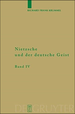 Nietzsche Und Der Deutsche Geist, Band 4, Ausbreitung Und Wirkung Des Nietzscheschen Werkes Im Deutschen Sprachraum Bis Zum Ende Des Zweiten Weltkrieg