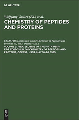 Proceedings of the Fifth USSR-FRG Symposium on Chemistry of Peptides and Proteins, Odessa, USSR, May 16-20, 1985