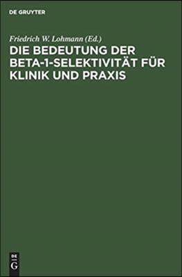 Die Bedeutung Der Beta-1-Selektivit&#228;t F&#252;r Klinik Und PRAXIS