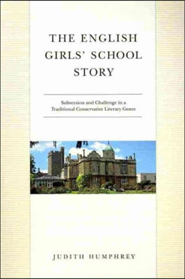 The English Girls&#39; School Story: Subversion and Challenge in a Traditional Conservative Literary Genre