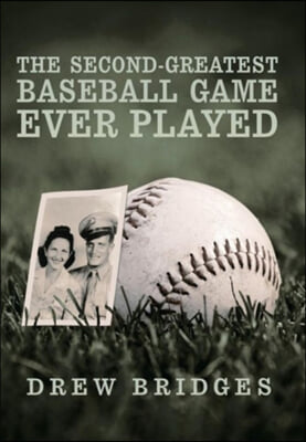 The Second-Greatest Baseball Game Ever Played: A Memoir