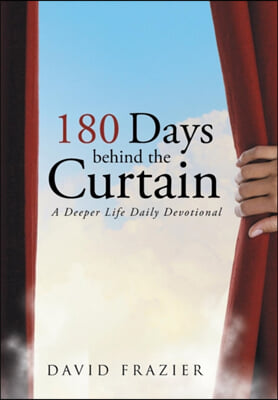 180 Days Behind the Curtain: A Deeper Life Daily Devotional