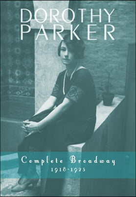 Dorothy Parker: Complete Broadway, 1918-1923