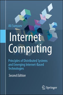 Internet Computing: Principles of Distributed Systems and Emerging Internet-Based Technologies