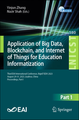 Application of Big Data, Blockchain, and Internet of Things for Education Informatization: Third Eai International Conference, Bigiot-Edu 2023, August