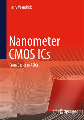 Nanometer CMOS ICS: From Basics to Asics