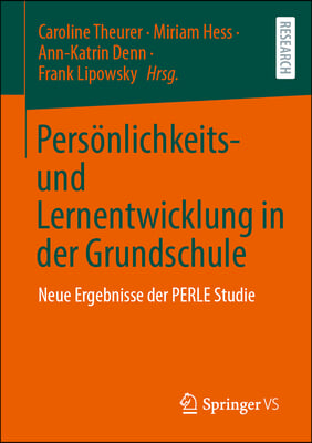 Pers&#246;nlichkeits- Und Lernentwicklung in Der Grundschule: Neue Ergebnisse Der Perle Studie