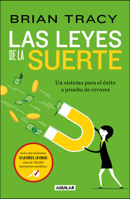 Las Leyes de la Suerte: Un Sistema Para El &#201;xito a Prueba de Errores / The Laws of Luck: The Success System That Never Fails