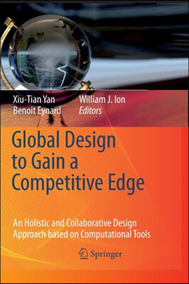 Global Design to Gain a Competitive Edge: An Holistic and Collaborative Design Approach Based on Computational Tools