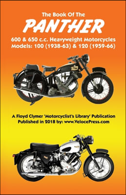 BOOK OF THE PANTHER 600 &amp; 650 c.c. HEAVYWEIGHT MOTORCYCLES MODELS 100 (1938-63) &amp; 120 (1959-66)