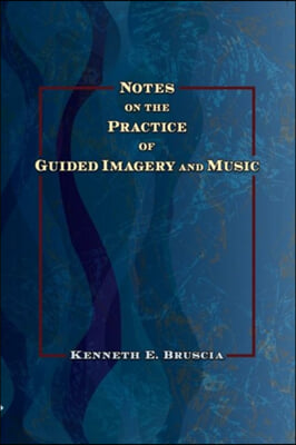 Notes on the Practice of Guided Imagery and Music