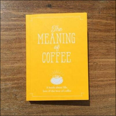 The Meaning of Coffee