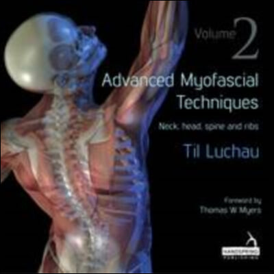 Advanced Myofascial Techniques: Volume 2: Neck, Head, Spine and Ribs