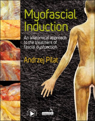 Myofascial Induction(tm) 2-Volume Set: An Anatomical Approach to Fascial Dysfunction