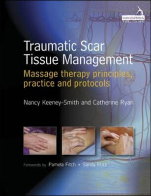 Traumatic Scar Tissue Management: Principles and Practice for Manual Therapy