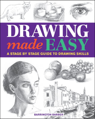 Drawing Made Easy: A Stage by Stage Guide to Drawing Skills