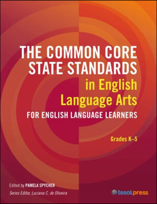 The Common Core State Standards in English Language Arts for English Language Learners: Grades K-5: