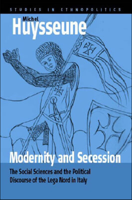 Modernity and Secession: The Social Sciences and the Political Discourse of the Lega Nord in Italy