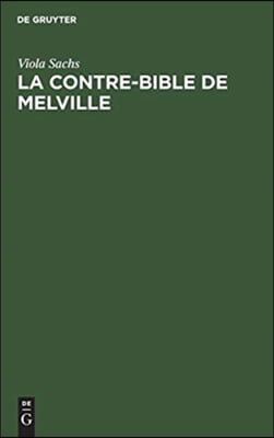 La Contre-Bible de Melville: Moby-Dick Déchiffré