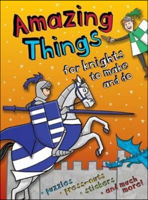 [중고-최상] Amazing Things to Make and Do Knights