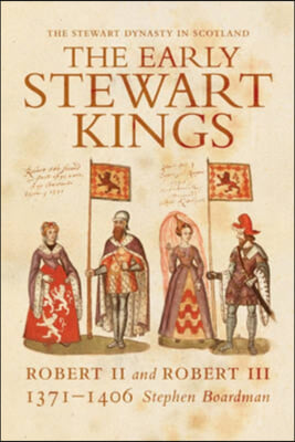 The Early Stewart Kings: Robert II and Robert III