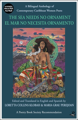 The Sea Needs No Ornament / El Mar No Necesita Ornamento: A Bilingual Anthology of Contemporary Caribbean Women Poets