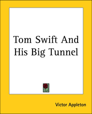 Tom Swift And His Big Tunnel