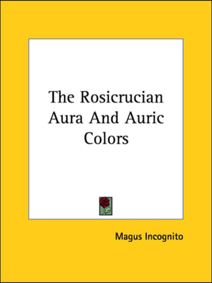 The Rosicrucian Aura And Auric Colors