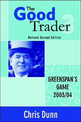 The Good Trader III: Greenspan&#39;s Game 2003/04