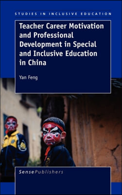 Teacher Career Motivation and Professional Development in Special and Inclusive Education in China