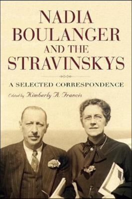 Nadia Boulanger and the Stravinskys: A Selected Correspondence