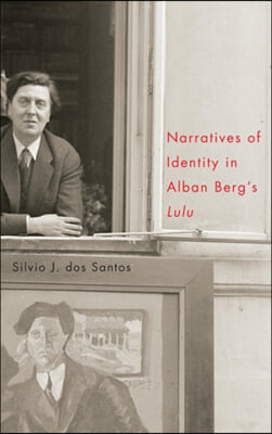 Narratives of Identity in Alban Berg&#39;s Lulu