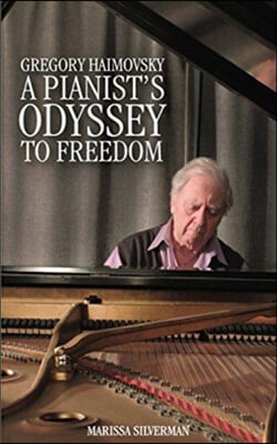 Gregory Haimovsky: A Pianist&#39;s Odyssey to Freedom