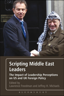 Scripting Middle East Leaders: The Impact of Leadership Perceptions on U.S. and UK Foreign Policy