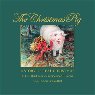 The Christmas Pig A Story of Real Christmas