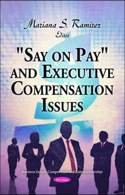 &quot;Say on Pay&quot; and Executive Compensation Issues