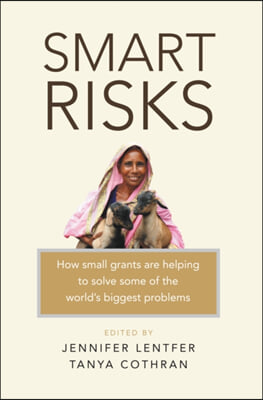 Smart Risks: How Small Grants Are Helping to Solve Some of the World&#39;s Biggest Problems