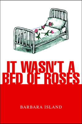 It Wasn't a Bed of Roses